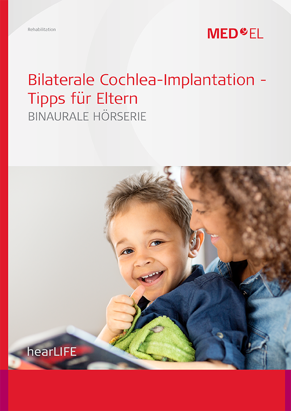 Bilaterale Cochlea-Implantation - Tipps für Eltern Bilaterale Cochlea-Implantation - Tipps für Eltern